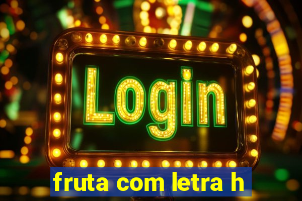 fruta com letra h